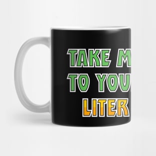 Take Me to Your Liter Mug